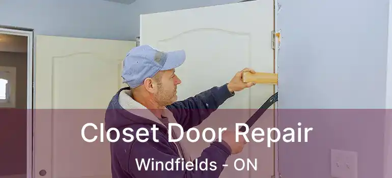  Closet Door Repair Windfields - ON