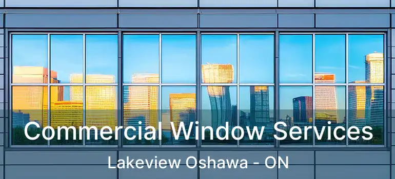  Commercial Window Services Lakeview Oshawa - ON