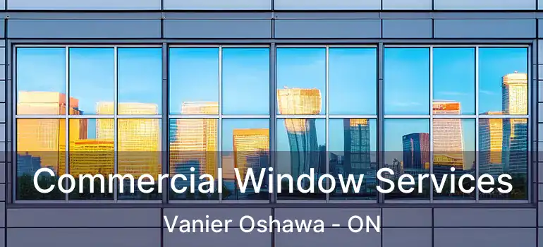  Commercial Window Services Vanier Oshawa - ON