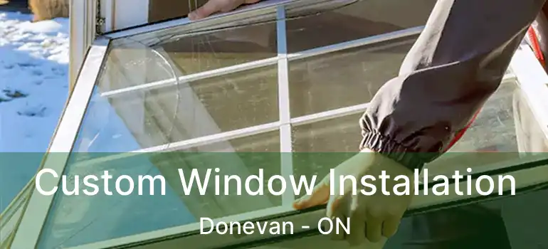  Custom Window Installation Donevan - ON