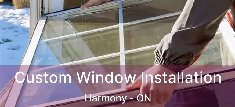  Custom Window Installation Harmony - ON