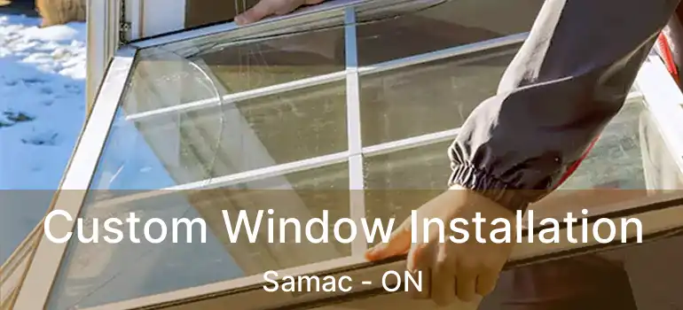  Custom Window Installation Samac - ON