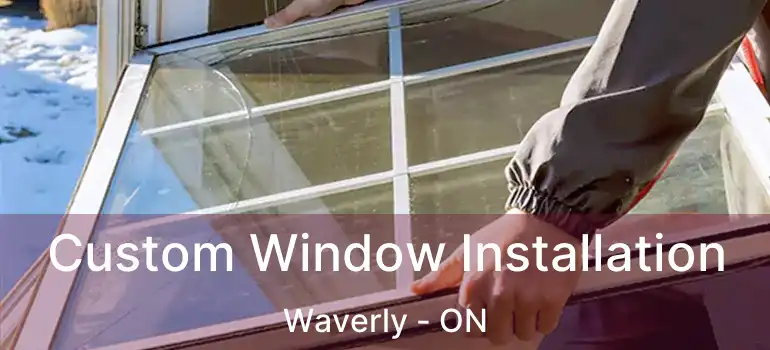  Custom Window Installation Waverly - ON