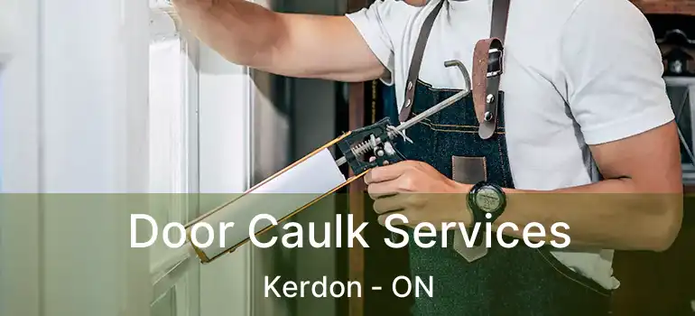  Door Caulk Services Kerdon - ON