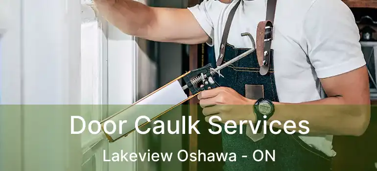  Door Caulk Services Lakeview Oshawa - ON