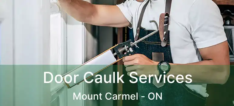  Door Caulk Services Mount Carmel - ON