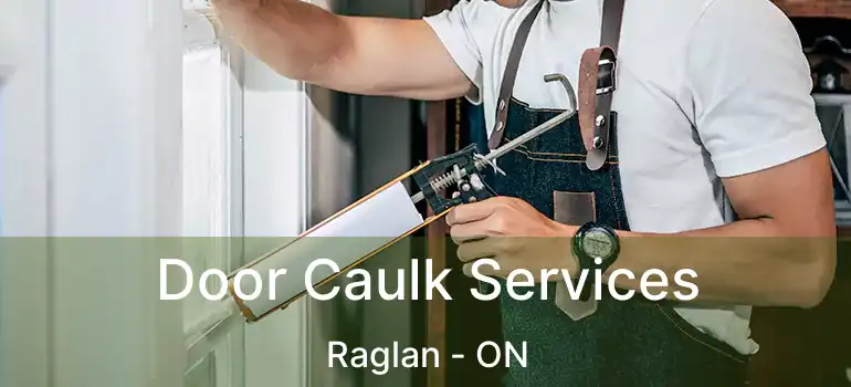  Door Caulk Services Raglan - ON