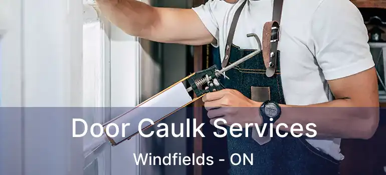  Door Caulk Services Windfields - ON