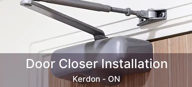  Door Closer Installation Kerdon - ON