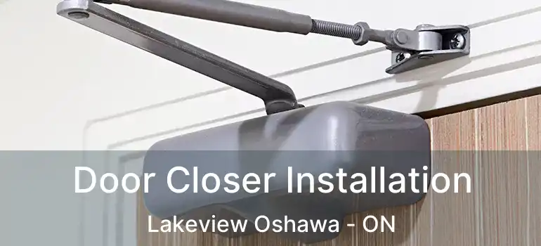  Door Closer Installation Lakeview Oshawa - ON