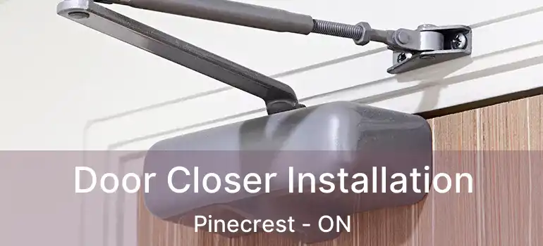  Door Closer Installation Pinecrest - ON