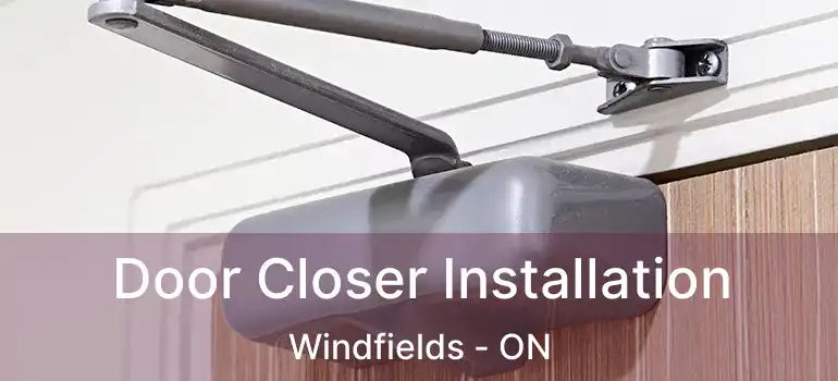  Door Closer Installation Windfields - ON