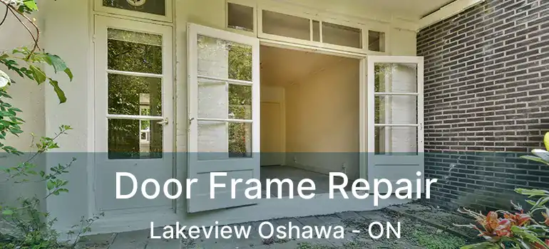  Door Frame Repair Lakeview Oshawa - ON