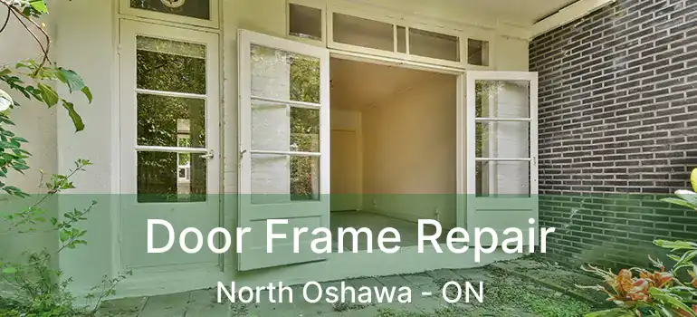  Door Frame Repair North Oshawa - ON