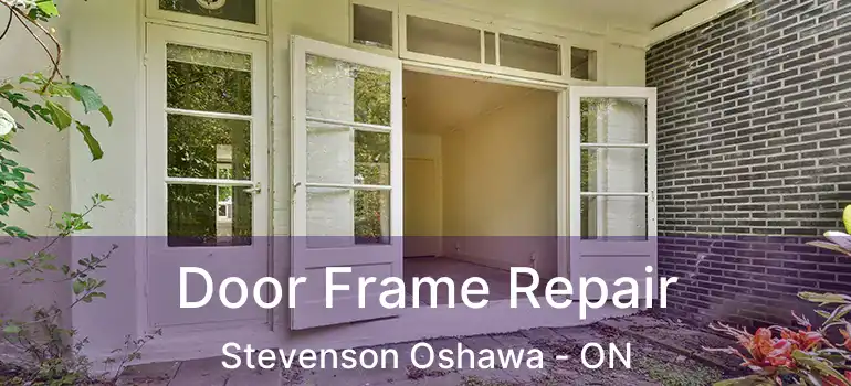  Door Frame Repair Stevenson Oshawa - ON