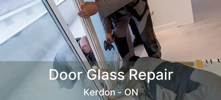  Door Glass Repair Kerdon - ON