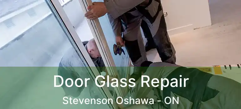  Door Glass Repair Stevenson Oshawa - ON