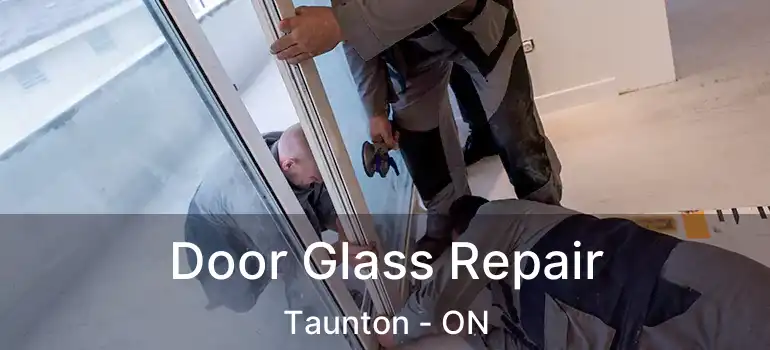  Door Glass Repair Taunton - ON