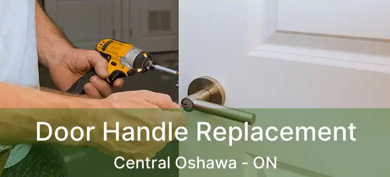  Door Handle Replacement Central Oshawa - ON