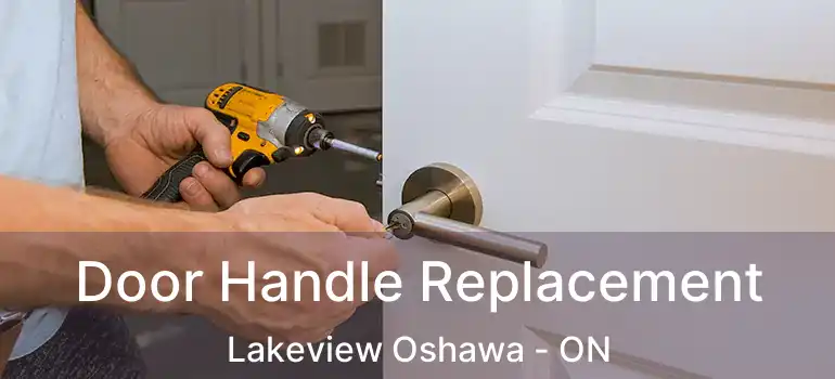  Door Handle Replacement Lakeview Oshawa - ON