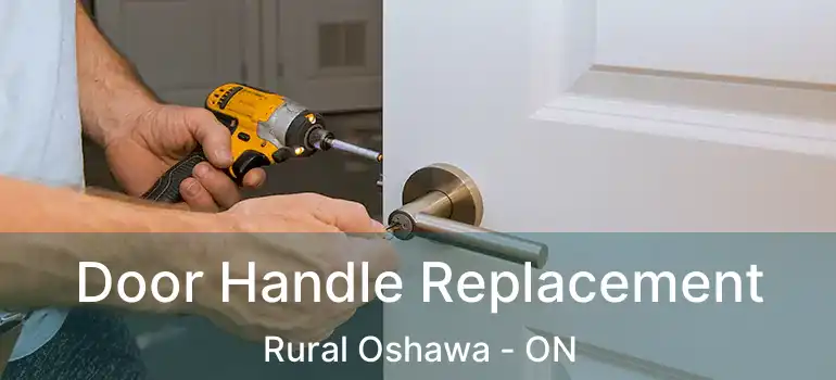  Door Handle Replacement Rural Oshawa - ON