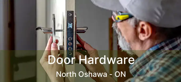  Door Hardware North Oshawa - ON