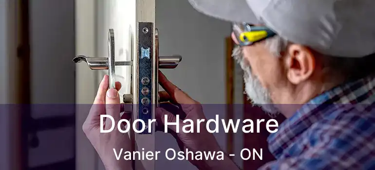  Door Hardware Vanier Oshawa - ON