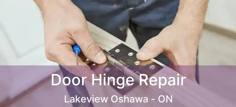  Door Hinge Repair Lakeview Oshawa - ON