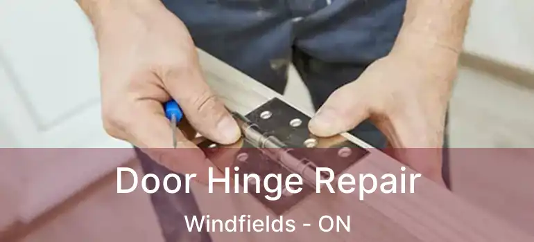  Door Hinge Repair Windfields - ON