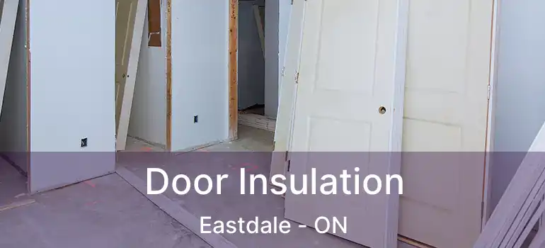  Door Insulation Eastdale - ON