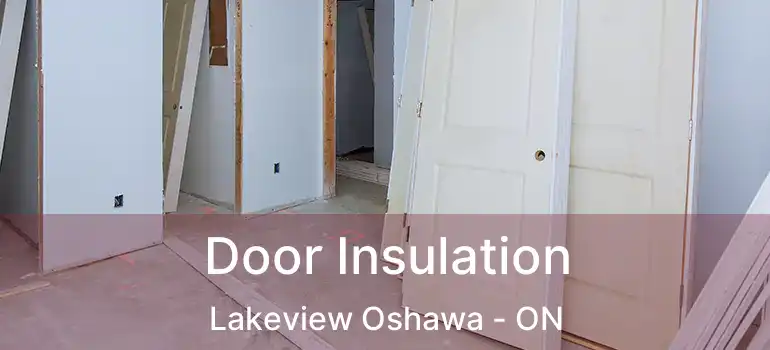  Door Insulation Lakeview Oshawa - ON