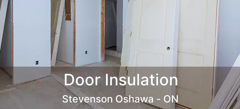  Door Insulation Stevenson Oshawa - ON