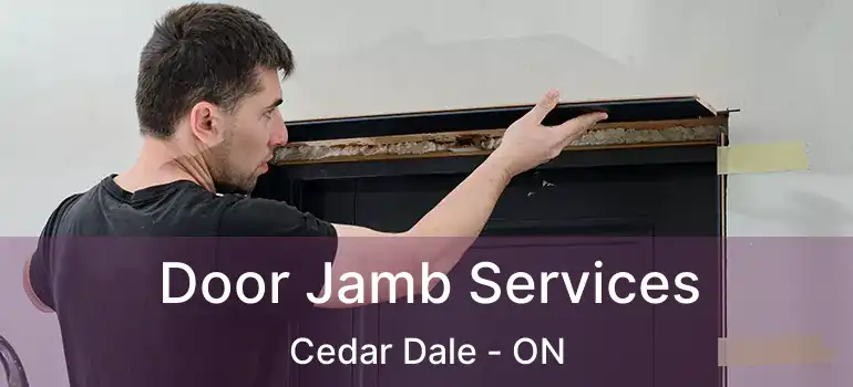  Door Jamb Services Cedar Dale - ON