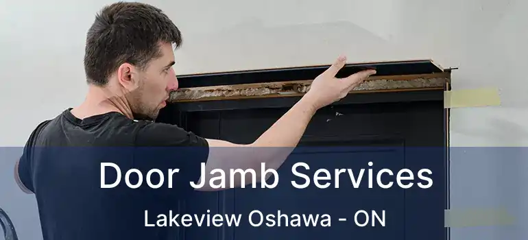  Door Jamb Services Lakeview Oshawa - ON