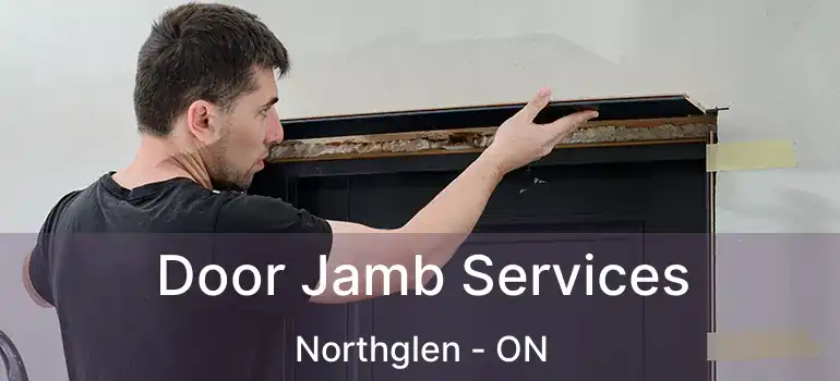  Door Jamb Services Northglen - ON