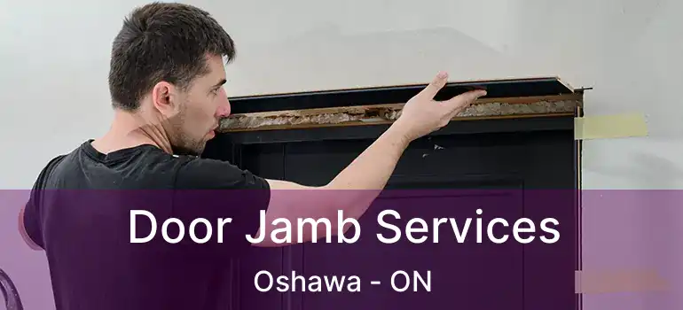  Door Jamb Services Oshawa - ON