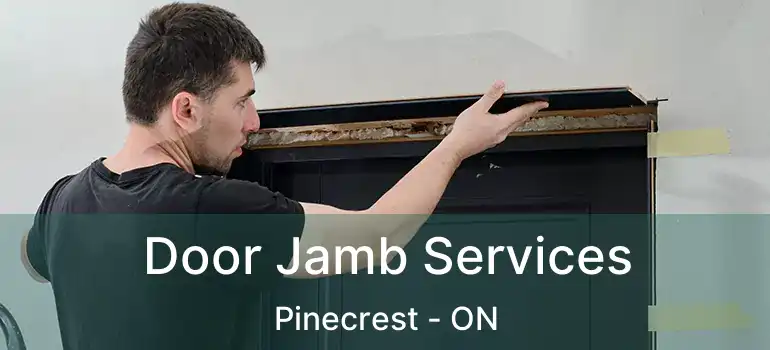  Door Jamb Services Pinecrest - ON