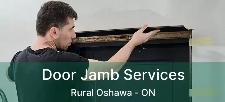  Door Jamb Services Rural Oshawa - ON