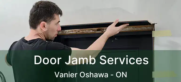  Door Jamb Services Vanier Oshawa - ON