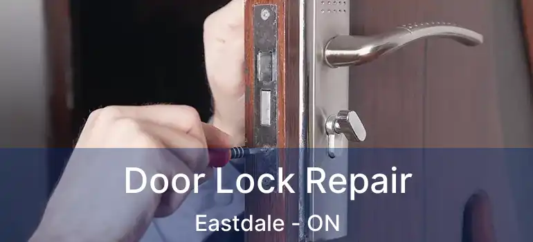  Door Lock Repair Eastdale - ON