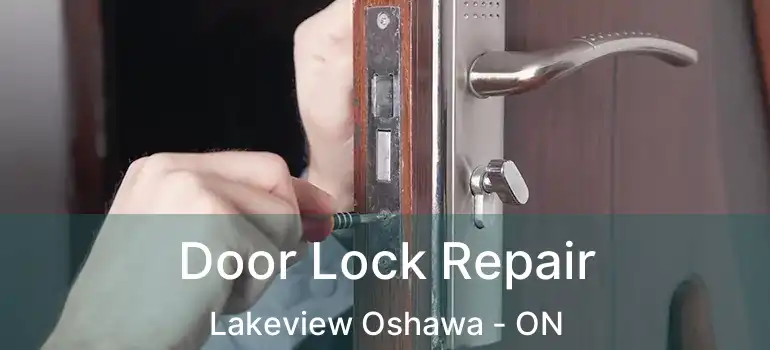  Door Lock Repair Lakeview Oshawa - ON