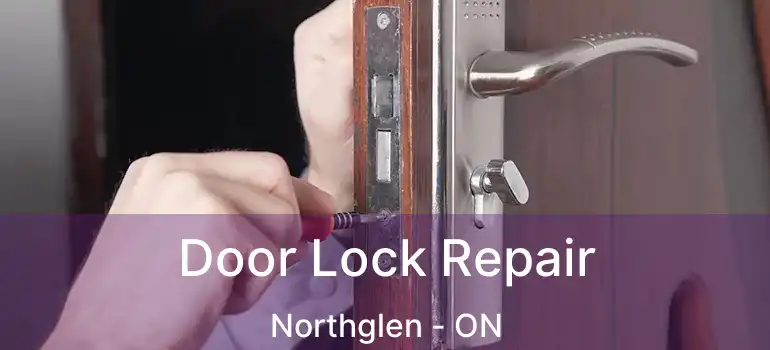  Door Lock Repair Northglen - ON