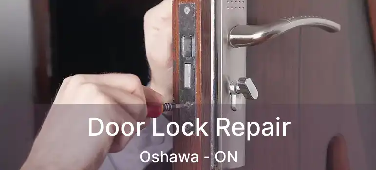  Door Lock Repair Oshawa - ON