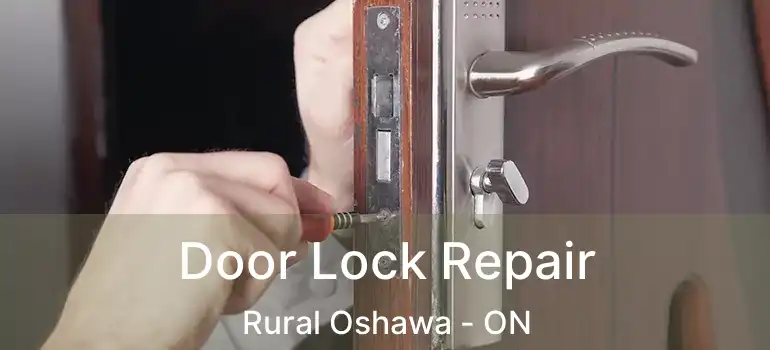  Door Lock Repair Rural Oshawa - ON