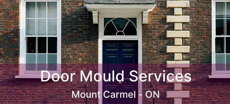  Door Mould Services Mount Carmel - ON