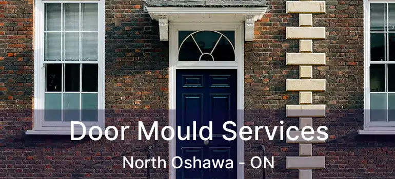  Door Mould Services North Oshawa - ON