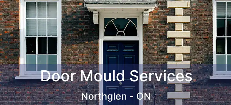  Door Mould Services Northglen - ON