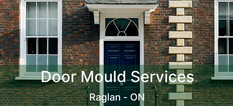  Door Mould Services Raglan - ON