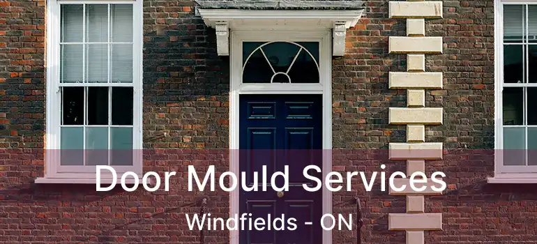  Door Mould Services Windfields - ON