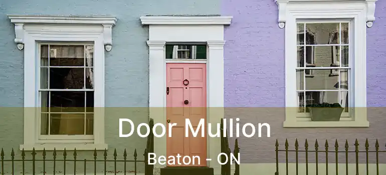  Door Mullion Beaton - ON